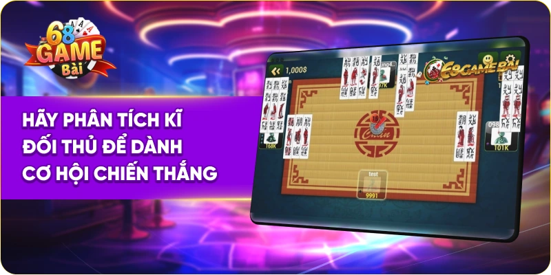 Hãy phân tích kĩ đối thủ để dành cơ hội chiến thắng